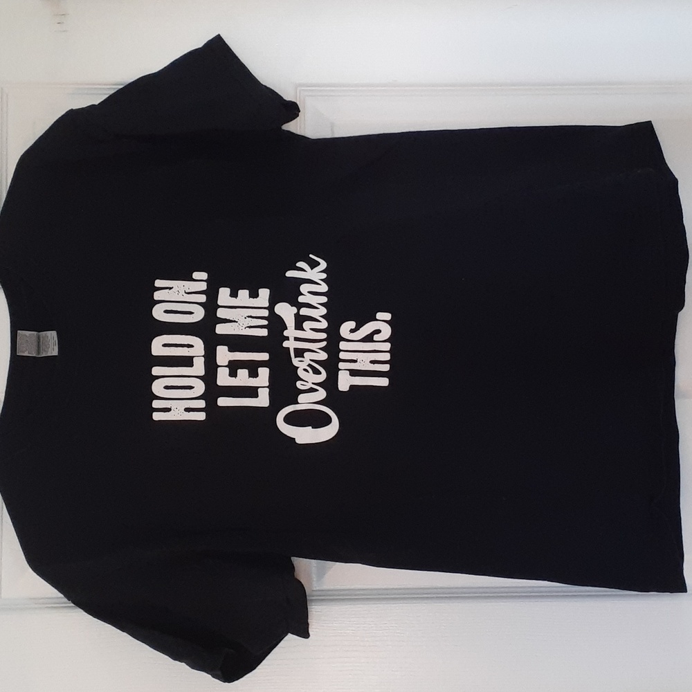 Gildan sz Large, black t-shirt with white graphic"HOLD ON,LET ME OVERTHINK THIS"